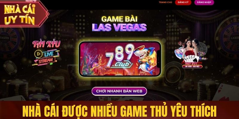 Nhà cái được nhiều game thủ yêu thích